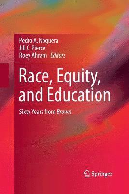 Pedro Noguera, Jill Pierce, Roey Ahram - Race, Equity, and Education, Häftad