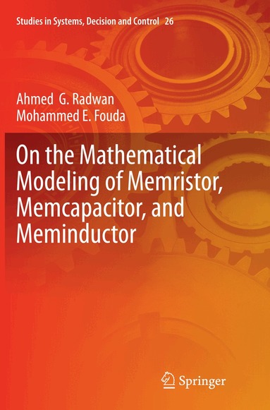Ahmed G. Radwan, Mohammed E. Fouda - On the Mathematical Modeling of Memristor, Memcapacitor, and Meminductor, Häftad
