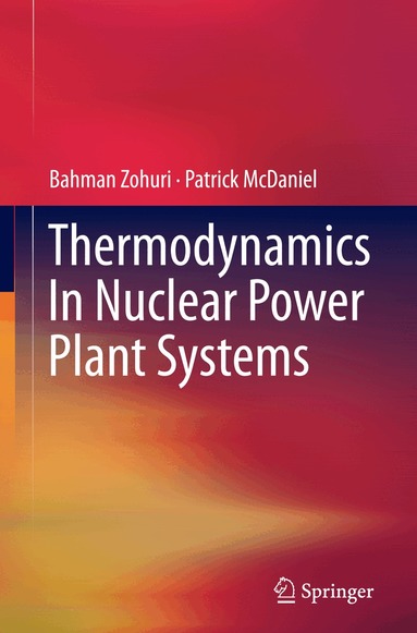 Bahman Zohuri, Patrick McDaniel - Thermodynamics In Nuclear Power Plant Systems, Häftad