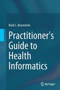 bokomslag Practitioner's Guide to Health Informatics