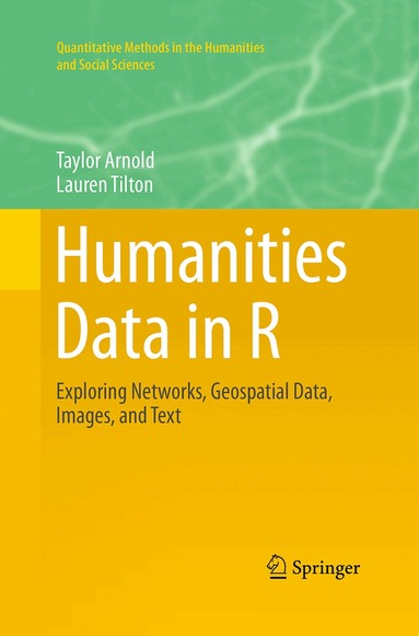Taylor Arnold, Lauren Tilton - Humanities Data in R, Häftad