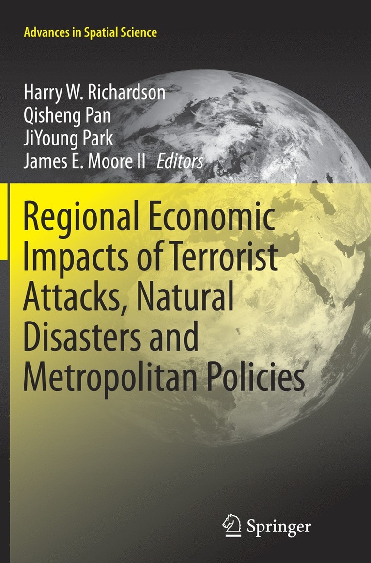 Harry W. Richardson, Qisheng Pan, JiYoung Park, James E. Moore II, James E. Moore Ii, Jiyoung Park - Regional Economic Impacts of Terrorist Attacks, Natural Disasters and Metropolitan Policies, Häftad