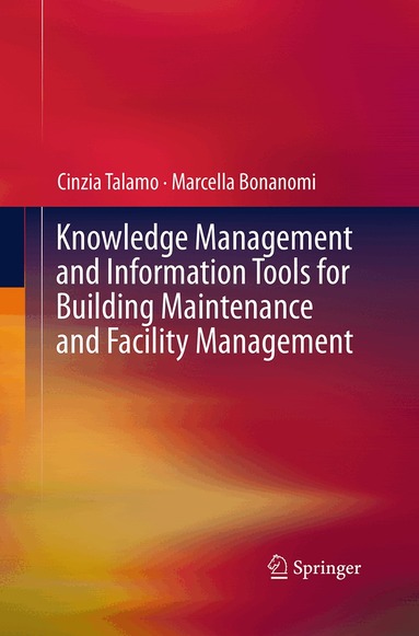 Cinzia Talamo, Marcella Bonanomi - Knowledge Management and Information Tools for Building Maintenance and Facility Management, Häftad
