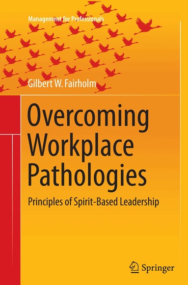 Gilbert W. Fairholm - Overcoming Workplace Pathologies, Häftad