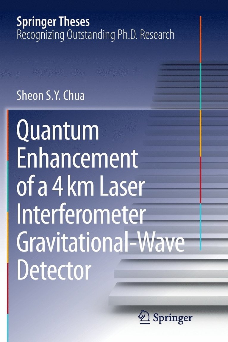Sheon S. Y. Chua, Sheon S. y. Chua - Quantum Enhancement of a 4 km Laser Interferometer Gravitational-Wave Detector, Häftad