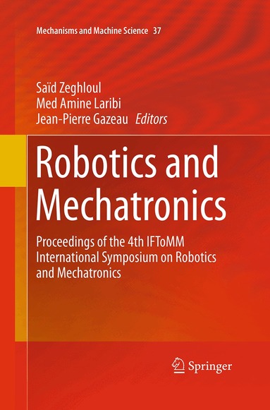 Saïd Zeghloul, Med Amine Laribi, Jean-Pierre Gazeau - Robotics and Mechatronics, Häftad
