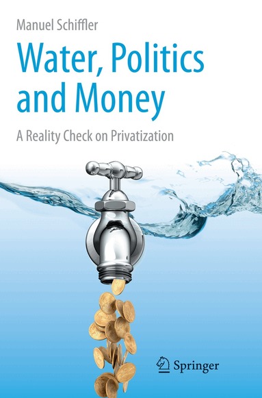 Manuel Schiffler - Water, Politics and Money, Häftad