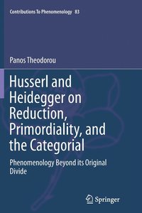 bokomslag Husserl and Heidegger on Reduction, Primordiality, and the Categorial