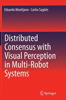 bokomslag Distributed Consensus with Visual Perception in Multi-Robot Systems