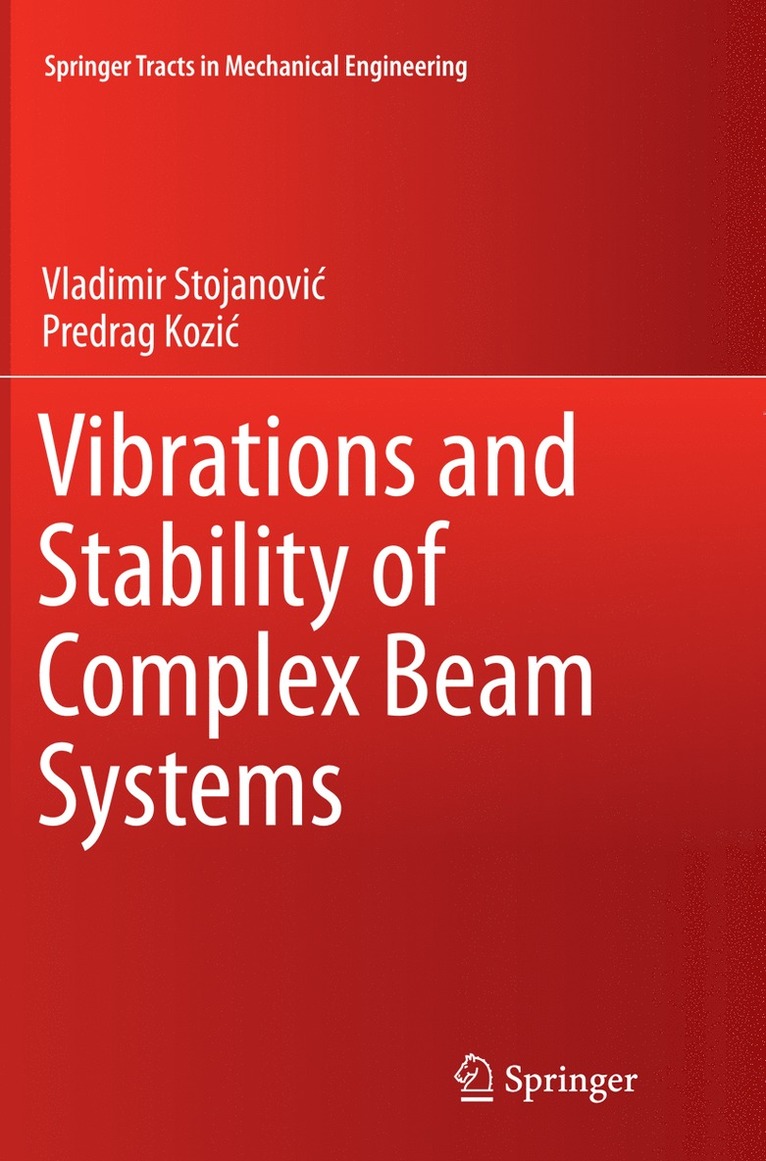 Vladimir Stojanović, Predrag Kozić, Vladimir Stojanovic, Predrag Kozic - Vibrations and Stability of Complex Beam Systems, Häftad