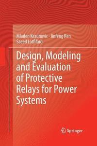 bokomslag Design, Modeling and Evaluation of Protective Relays for Power Systems