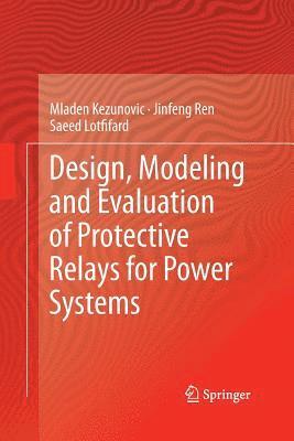 bokomslag Design, Modeling and Evaluation of Protective Relays for Power Systems