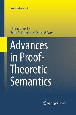 Thomas Piecha, Peter Schroeder-Heister - Advances in Proof-Theoretic Semantics, Häftad