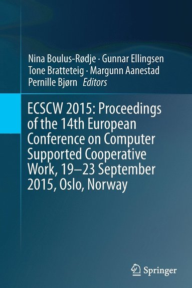 bokomslag ECSCW 2015: Proceedings of the 14th European Conference on Computer Supported Cooperative Work, 19-23 September 2015, Oslo, Norway