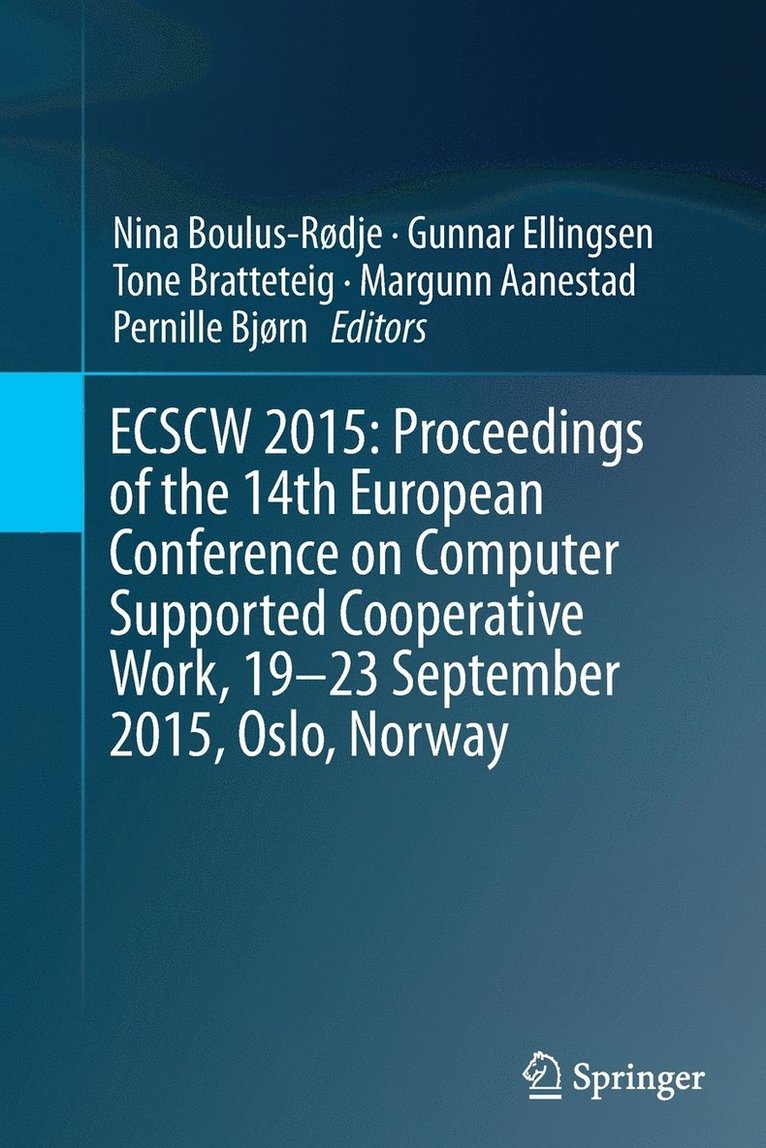 Nina Boulus-Rødje, Gunnar Ellingsen, Tone Bratteteig, Margunn Aanestad, Pernille Bjørn - ECSCW 2015: Proceedings of the 14th European Conference on Computer Supported Cooperative Work, 19-23 September 2015, Oslo, Norway, Häftad