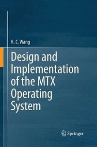 bokomslag Design and Implementation of the MTX Operating System