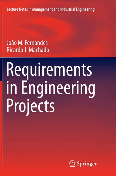João M. Fernandes, Ricardo J. Machado - Requirements in Engineering Projects, Häftad