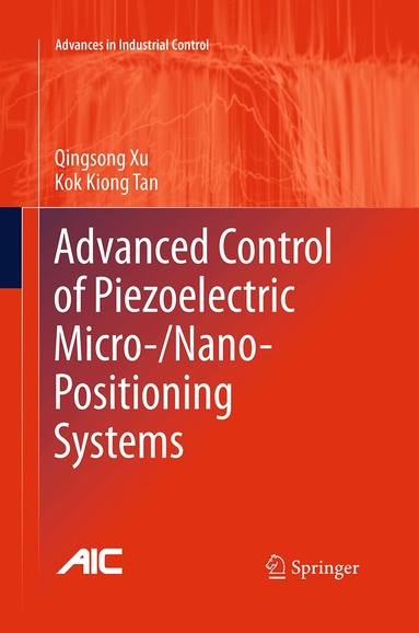 Qingsong Xu, Kok Kiong Tan - Advanced Control of Piezoelectric Micro-/Nano-Positioning Systems, Häftad