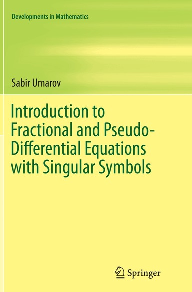 Sabir Umarov - Introduction to Fractional and Pseudo-Differential Equations with Singular Symbols, Häftad