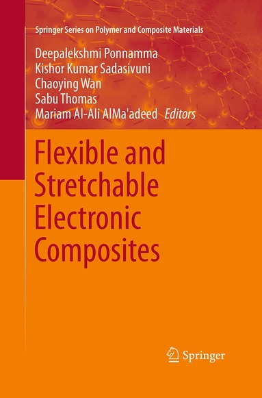 Deepalekshmi Ponnamma, Kishor Kumar Sadasivuni, Chaoying Wan, Sabu Thomas, Mariam Al-Ali AlMa'adeed - Flexible and Stretchable Electronic Composites, Häftad