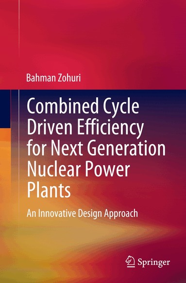 Bahman Zohuri - Combined Cycle Driven Efficiency for Next Generation Nuclear Power Plants, Häftad