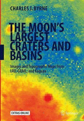 Charles J. Byrne - Moon's Largest Craters and Basins, Häftad