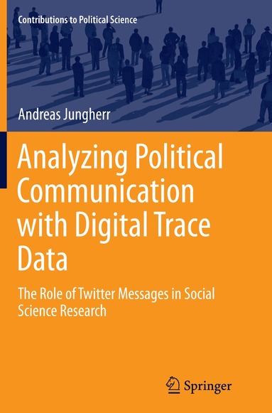 Andreas Jungherr - Analyzing Political Communication with Digital Trace Data, Häftad