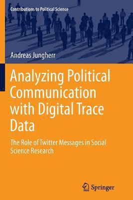 Andreas Jungherr - Analyzing Political Communication with Digital Trace Data, Häftad