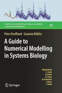bokomslag A Guide to Numerical Modelling in Systems Biology
