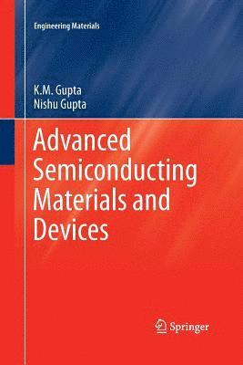 K.M. Gupta, Nishu Gupta, K. M. Gupta - Advanced Semiconducting Materials and Devices, Häftad