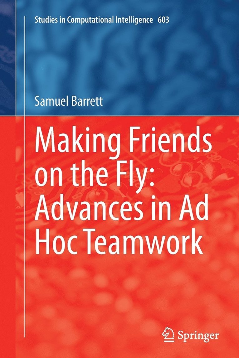 Making Friends on the Fly: Advances in Ad Hoc Teamwork 1