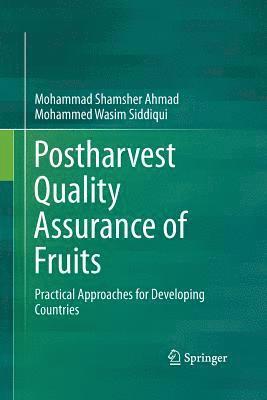 Mohammad Shamsher Ahmad, Mohammed Wasim Siddiqui, MD Siddiqui, Mohammed Wasim - Postharvest Quality Assurance of Fruits, Häftad