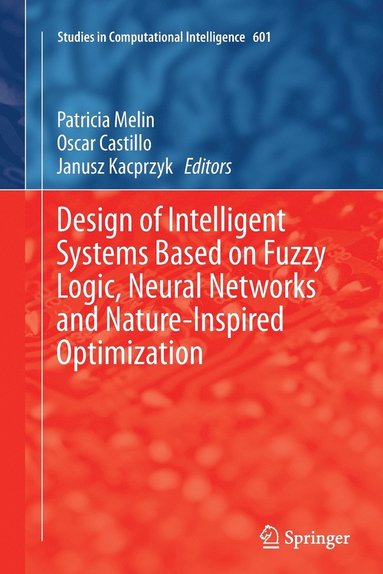 bokomslag Design of Intelligent Systems Based on Fuzzy Logic, Neural Networks and Nature-Inspired Optimization