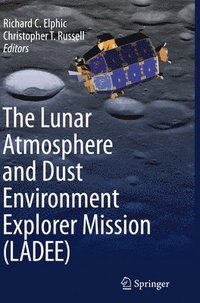 bokomslag The Lunar Atmosphere and Dust Environment Explorer Mission (LADEE)