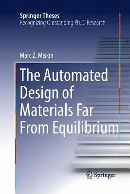 The Automated Design of Materials Far From Equilibrium 1