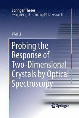 Yilei Li - Probing the Response of Two-Dimensional Crystals by Optical Spectroscopy, Häftad