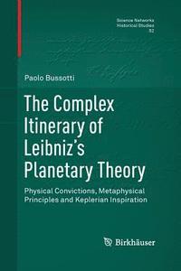 bokomslag The Complex Itinerary of Leibnizs Planetary Theory