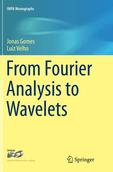 Jonas Gomes, Luiz Velho - From Fourier Analysis to Wavelets, Häftad