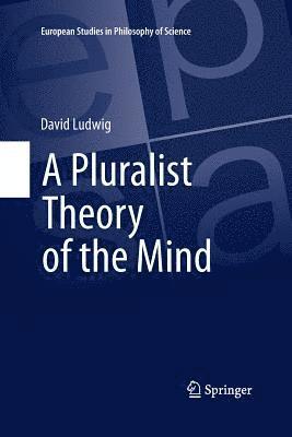 A Pluralist Theory of the Mind 1