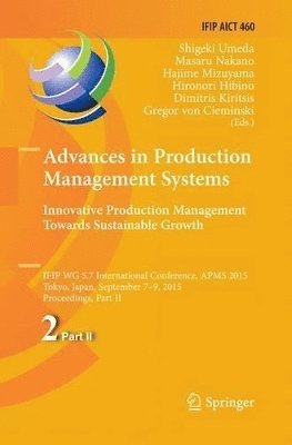 Advances in Production Management Systems: Innovative Production Management Towards Sustainable Growth 1
