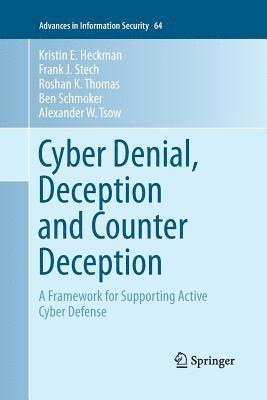 Cyber Denial, Deception and Counter Deception 1