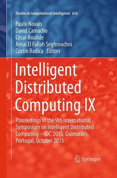 Paulo Novais, David Camacho, Cesar Analide, Amal El Fallah Seghrouchni, Costin Badica - Intelligent Distributed Computing IX, Häftad
