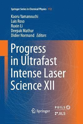 Progress in Ultrafast Intense Laser Science XII 1