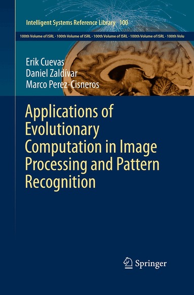 Erik Cuevas, Daniel Zaldívar, Marco Perez-Cisneros - Applications of Evolutionary Computation in Image Processing and Pattern Recognition, Häftad