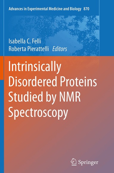 Isabella C. Felli, Roberta Pierattelli - Intrinsically Disordered Proteins Studied by NMR Spectroscopy, Häftad