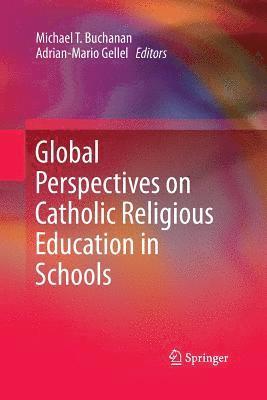 Global Perspectives on Catholic Religious Education in Schools 1