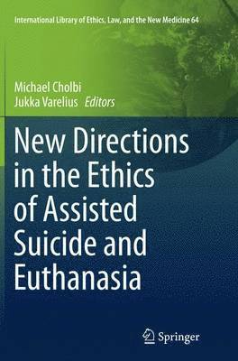 bokomslag New Directions in the Ethics of Assisted Suicide and Euthanasia