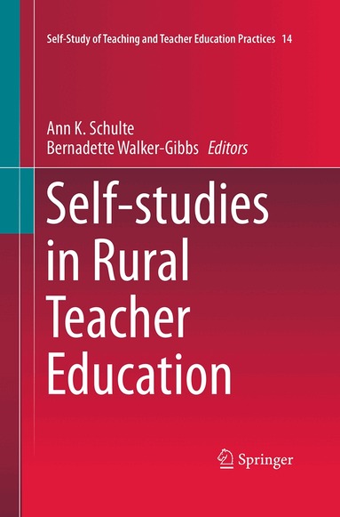 Ann K. Schulte, Bernadette Walker-Gibbs - Self-studies in Rural Teacher Education, Häftad