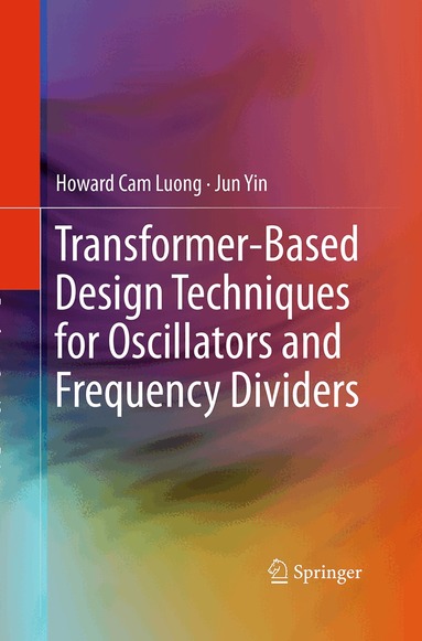 Howard Cam Luong, Jun Yin - Transformer-Based Design Techniques for Oscillators and Frequency Dividers, Häftad