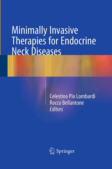 Celestino Pio Lombardi, Rocco Bellantone - Minimally Invasive Therapies for Endocrine Neck Diseases, Häftad